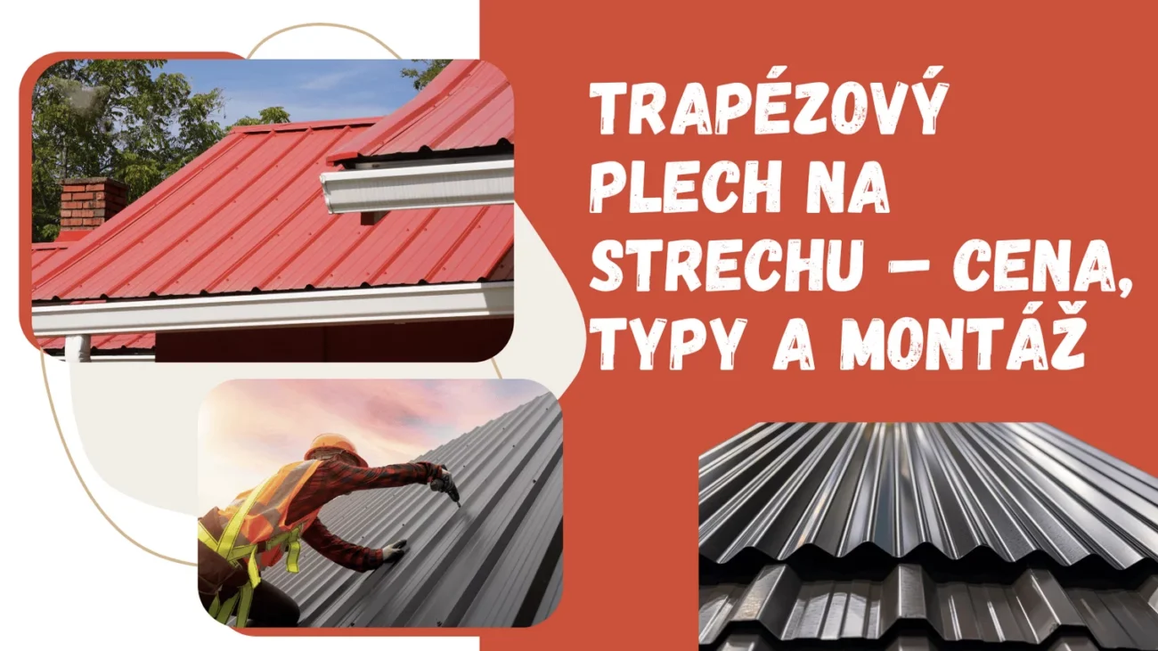 Trapézový plech na strechu – cena, typy a montáž